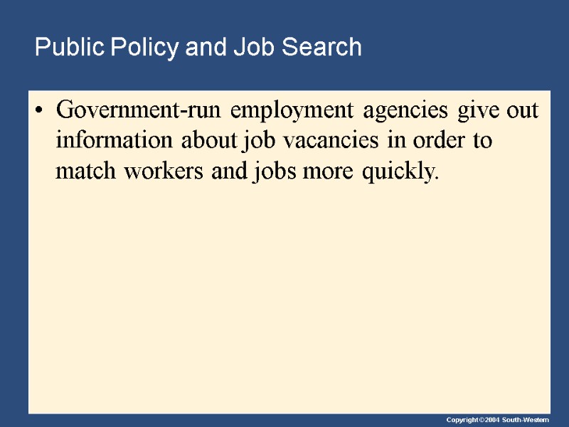Public Policy and Job Search Government-run employment agencies give out information about job vacancies